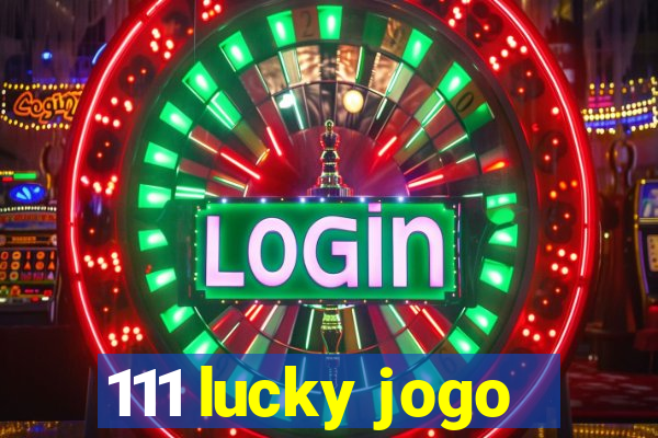 111 lucky jogo